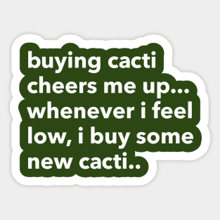 buying cacti cheers me up... Sticker